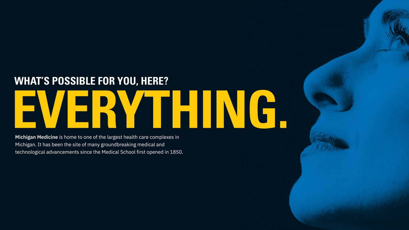Michigan Medicine brand cover: What's possible for you, here? Everything.